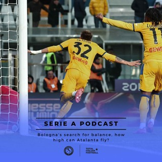 Ep.133: Bologna's search for balance, how high can Atalanta fly?