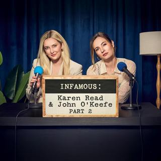 INFAMOUS: Karen Read & John O'Keefe Pt. 2
