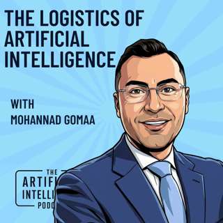 The Logistics of Artificial Intelligence with Mohannad Gomaa