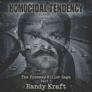 37. The Freeway Killer Saga | Part 3 Randy Kraft