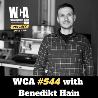 WCA #544 with Benedikt Hain – Helping Bands Record Better, Mixing in Bavaria, Revisions, and Client Filter