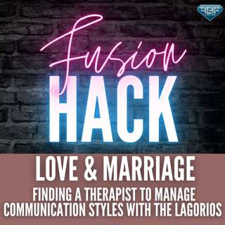 Love & Marriage Fusion Hack: Finding a Therapist to Manage Communication Styles with Nikki and Josef Lagorio