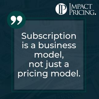 Pricing Table Topics: 9 of Diamonds – Subscription Is a Business Model
