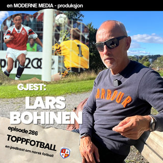 Episode 286 - Lars Bohinen - "Stabæk er styrt mer på følelser enn kompetanse"