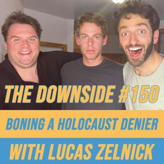#150 Boning a Holocaust Denier with Lucas Zelnick
