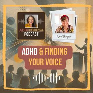S1E31: ADHD & Finding Your Voice + Sara Thompson