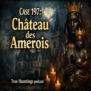 Case 197: Chateau De Amerois Part 1 - Secret Societies and Security Cameras