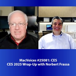 MacVoices #25081: CES 2025 Wrap-Up with Norbert Frassa