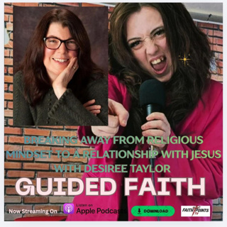 Breaking Away From Religious Mindset To A Relationship With Jesus With Desiree Taylor