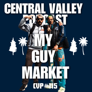 MY GUY MARKET - CENTRAL VALLEY PODCAST