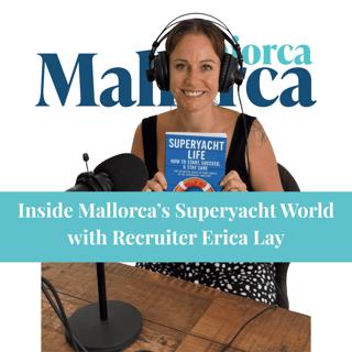 MALLORCA INSIDERS: The Superyacht World with Recruiter Erica Lay