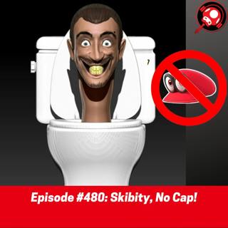#480: Skibity, No Cap!