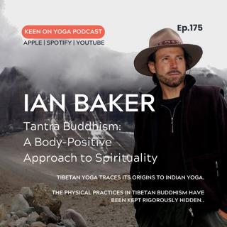 #175 Dr Ian Baker - Tantra Buddhism: A Body-Positive Approach to Spirituality