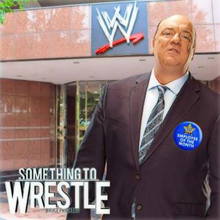 Episode 58: Paul Heyman in the WWE