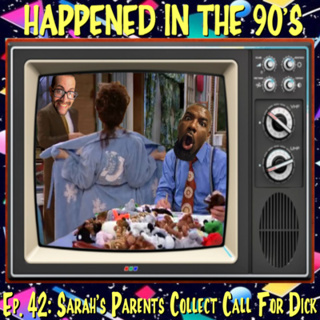 Ep. 42: Sarah's Parents Collect Call For Dick | Happened In The 90s