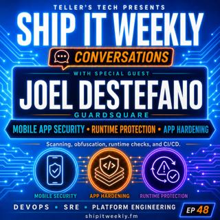 Ship It Conversations: Guardsquare’s Joel DeStefano on Mobile App Security, Runtime Protection, App Hardening, and Why Scanning Isn’t Enough