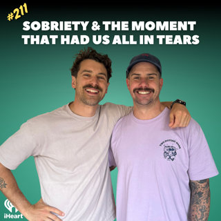 #211 Ash's Sobriety & The Moment That Had Us All In Tears