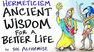 The Hermetic Principles - Ancient Wisdom for a Better Life - The Alchemist | After Skool