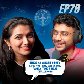 Inside an Airline Pilot’s Life: Rosters, Layovers, Family Time & Real Challenges | EP 78