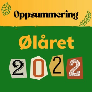 Oppsummering av Ølåret 2022 - Episode 7 av Ølpanelet