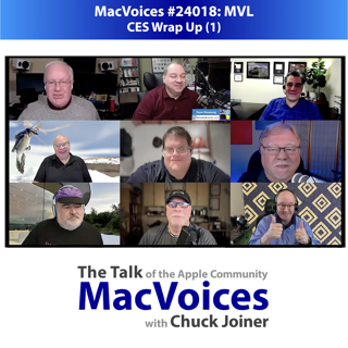 MacVoices #24018: MVL - CES Wrap Up (1)