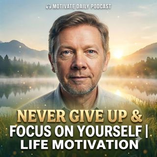 Never Give Up & Focus on Yourself | Life Motivation