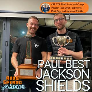 NSP:279 Shark Love and Comp Passion (see what I did there;) | Paul Best and Jackson Shields