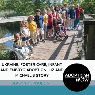 Ukraine, Foster Care, Infant and Embryo Adoption: Liz and Michael's Story [S6E5]