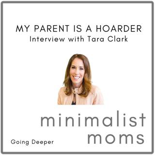 Going Deeper: My Parent is a Hoarder with Tara Clark