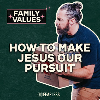 Jeremy Johnson - Family Values - How to make Jesus Our Pursuit