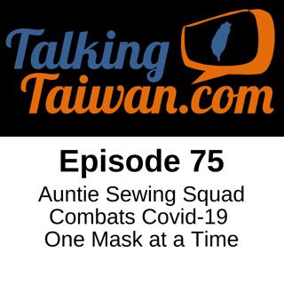 Ep 75 | Auntie Sewing Squad Combats Covid-19 One Mask at a Time