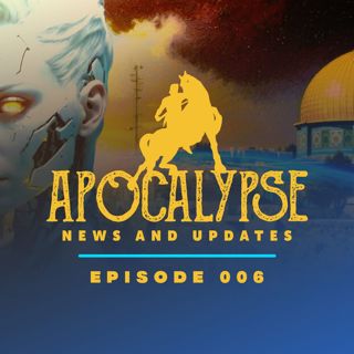 Apocalypse News and Updates | Episode 006 | with Mark Sutherland
