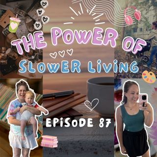 87: The Power of Slower Living