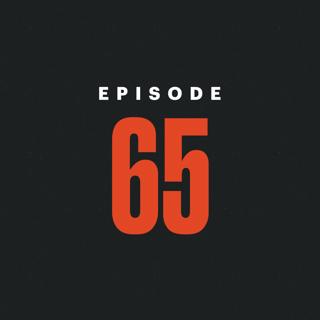 #65 — We're All Cucks Now