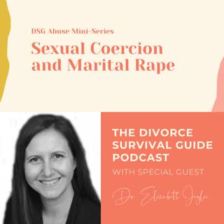 Episode 110: DSG Abuse Mini-Series: Sexual Coercion and Marital Rape with Dr. Elizabeth Jeglic