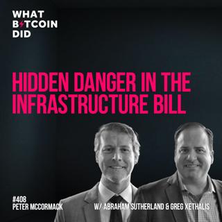 Hidden Danger in the Infrastructure Bill with Abraham Sutherland & Greg Xethalis - WBD408
