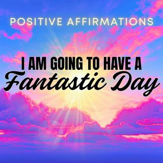 I AM Positive Morning Affirmations for a Fantastic Day | LISTEN EVERY MORNING