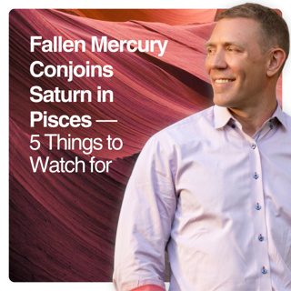 Fallen Mercury Conjoins Saturn in Pisces 5 Things to Watch for