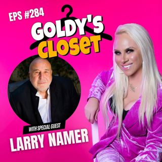 The Man Who Built E! TV — Larry Namer’s Wild Ride Through Global Media - Goldy’s Closet EPS #284