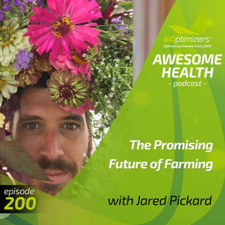 200: The Promising Future of Farming - with Jared Pickard