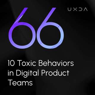 #66 10 Toxic Behaviors in Digital Product Teams