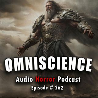 262: 262: Omniscience - Chilling Tales for Dark Nights