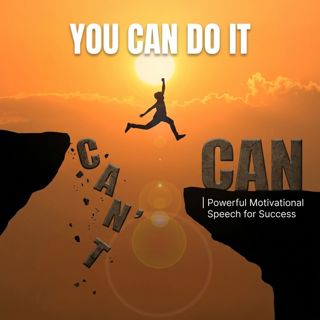 You Can Do It | Powerful Motivational Speech for Success