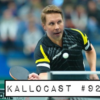 92. KalloCast: MM-kotikisat-spesiaali ja Uppsalan pingisturnaus - "Mitä tää kävelysähly on?"