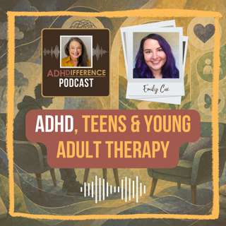 S1E38: ADHD, Teens & Young Adult Therapy + Emily Cox