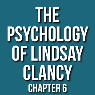 The Psychology of Lindsay Clancy - Chap 6