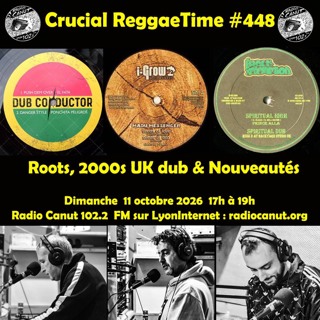 Crucial Reggae Time #448 11102026 2h oldies uk dub 2000 et nouveautés 2h