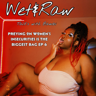 Preying on Women’s Insecurities is the Biggest Bag Ep 6