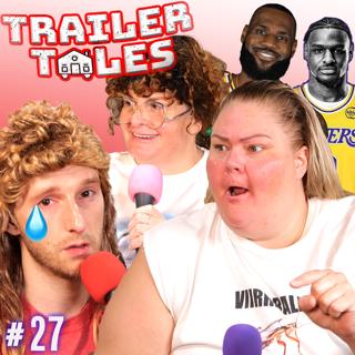 S2 Ep27: DUMPED and FIRED and LeBron?! | Trailer Tales w/ Trailer Trash Tammy, Dave Gunther & Crystal | Ep 27