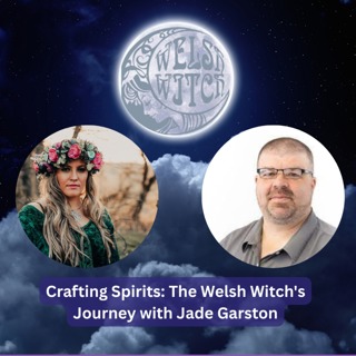 Crafting Spirits: The Welsh Witch's Journey with Jade Garston
